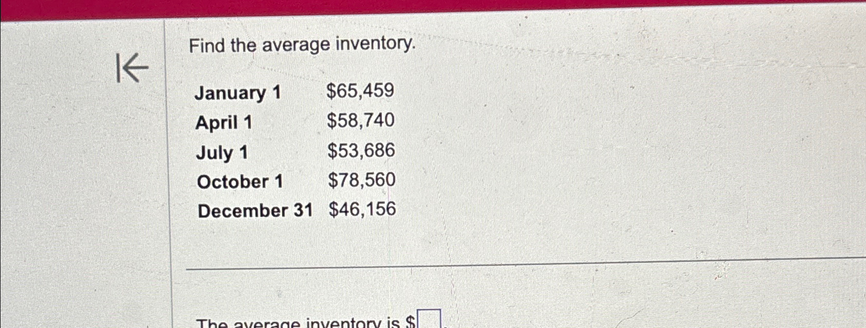  Find the average inventory. \table[[January 1,$65,459 