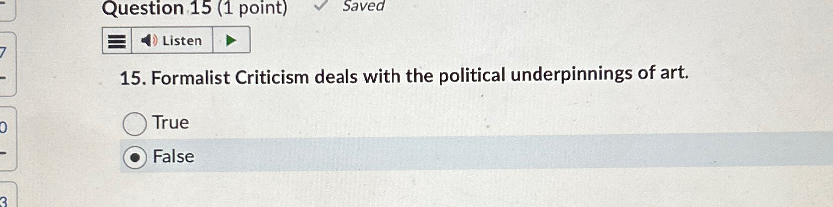  Question 15(1 point) Saved Listen 15. Formalist Criticism deals with the