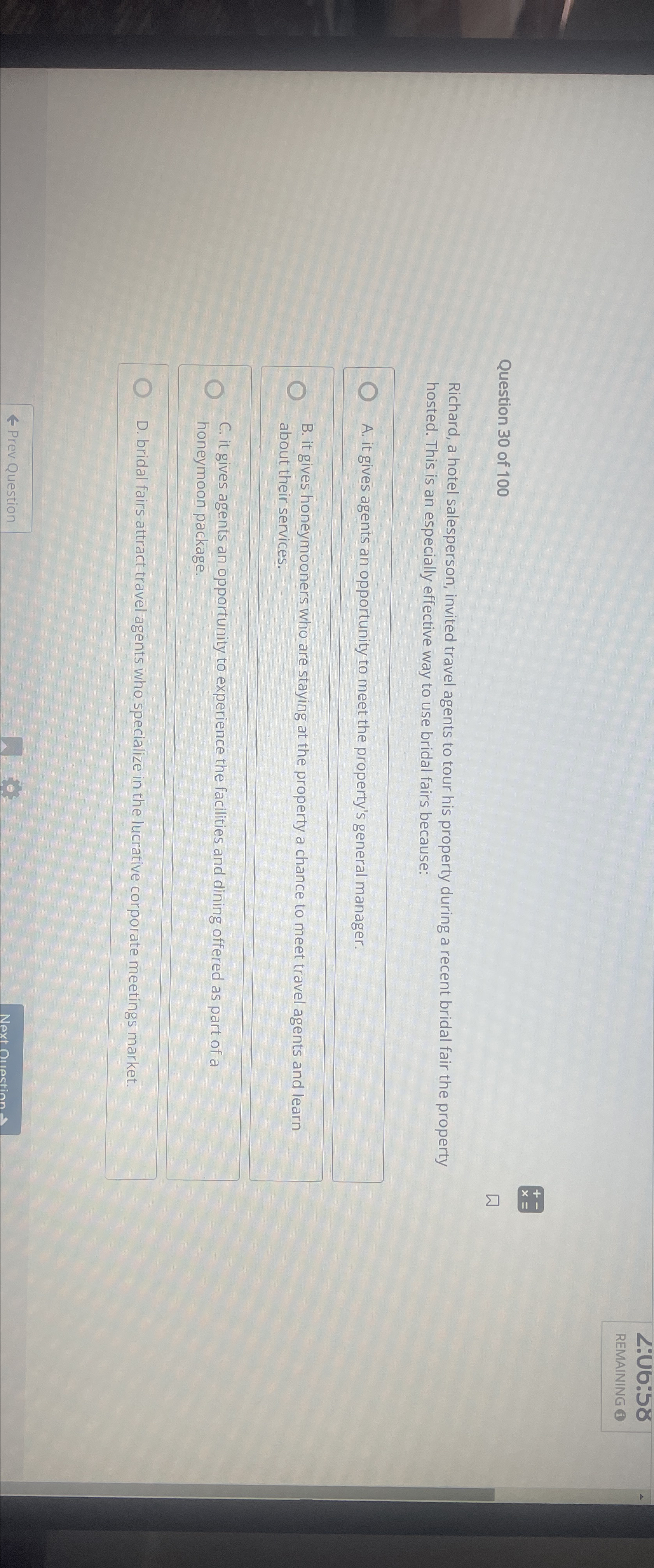  L.U6:58 REMAINING (i) Question 30 of 100 Richard, a hotel salesperson,