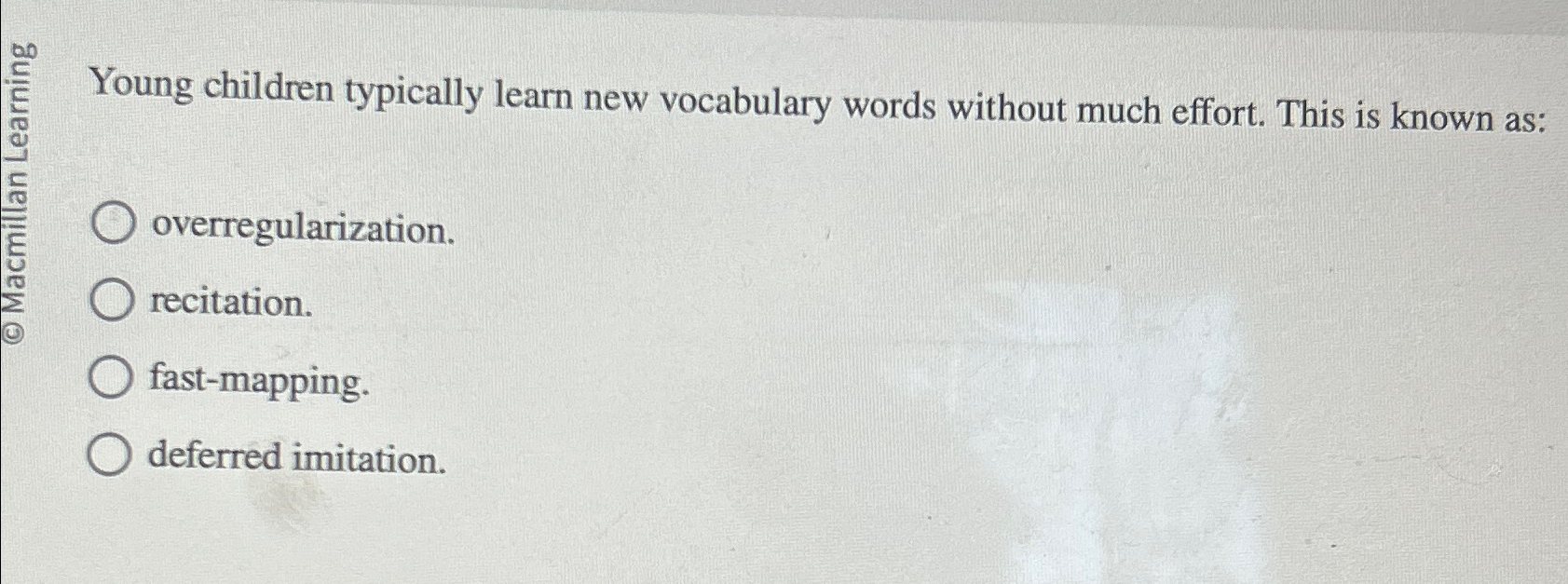  overregularization. recitation. fast-mapping. deferred imitation. 