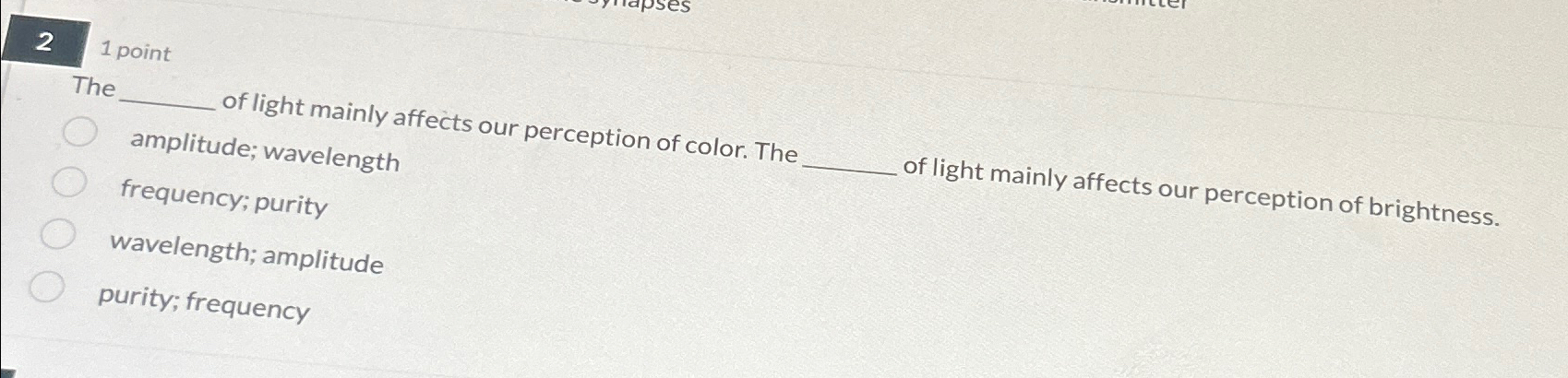  21 point The ____ of light mainly affects our perception of