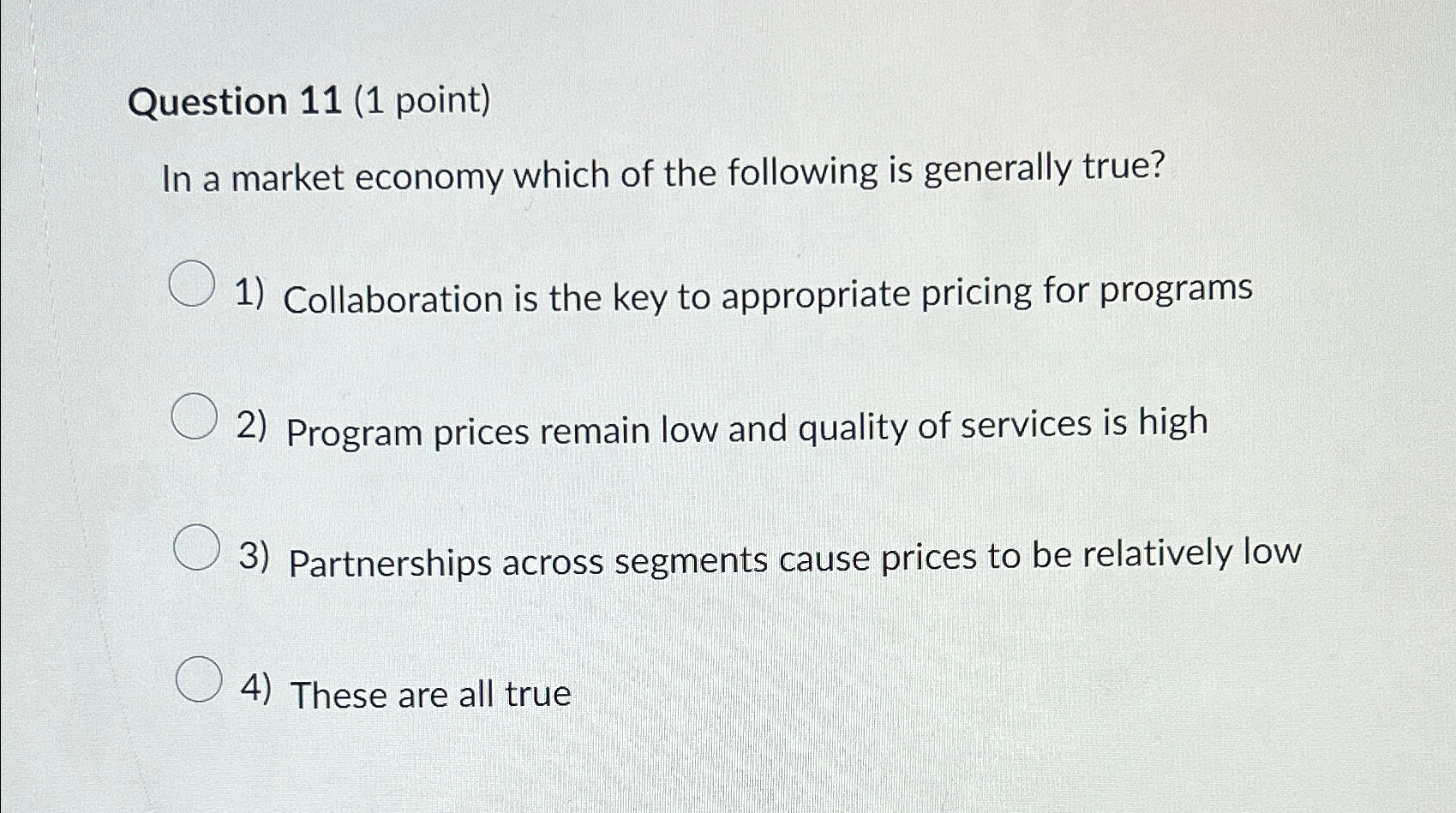  Question 11(1 point) In a market economy which of the following