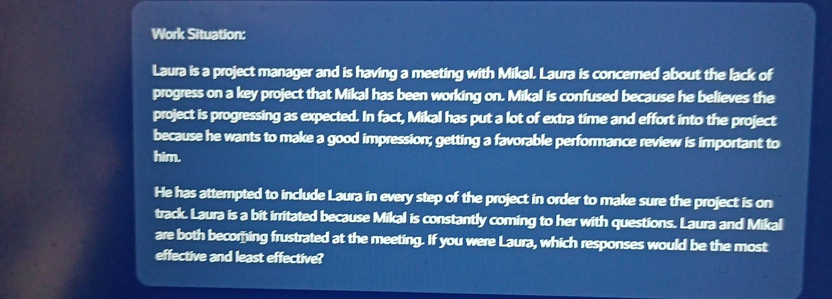  Work Situation: Laura is a project manager and is having a