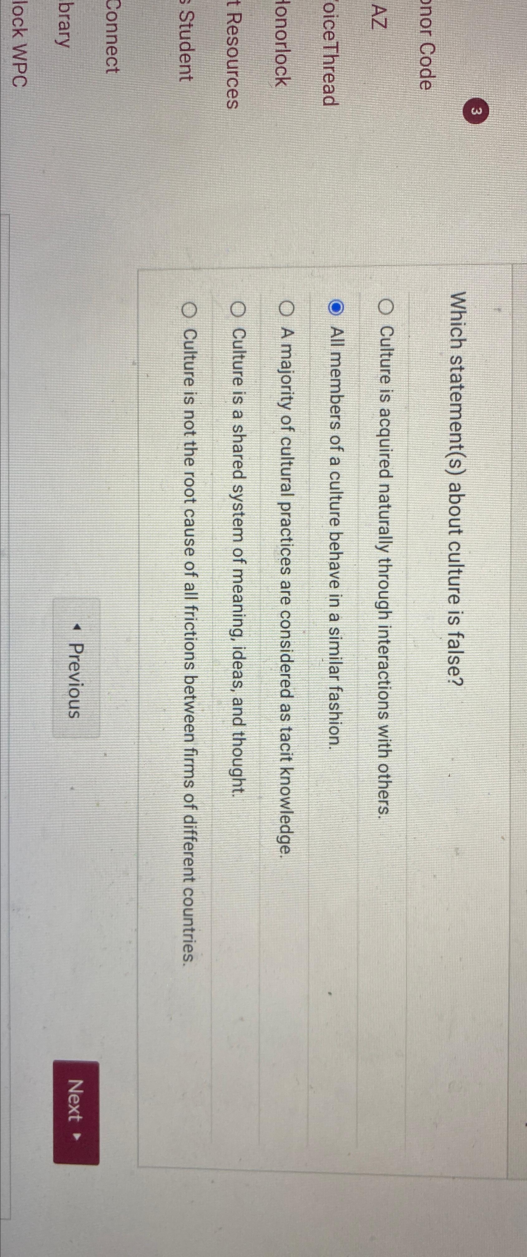  3 Which statement(s) about culture is false? Culture is acquired naturally