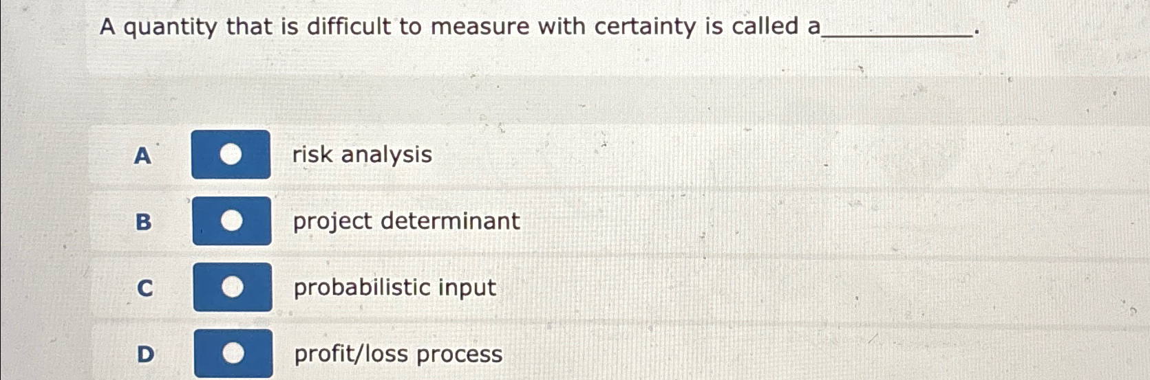  A quantity that is difficult to measure with certainty is called