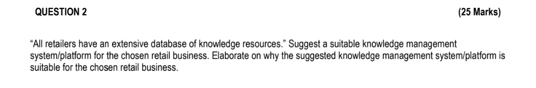  QUESTION 2 (25 Marks) "All retailers have an extensive database of