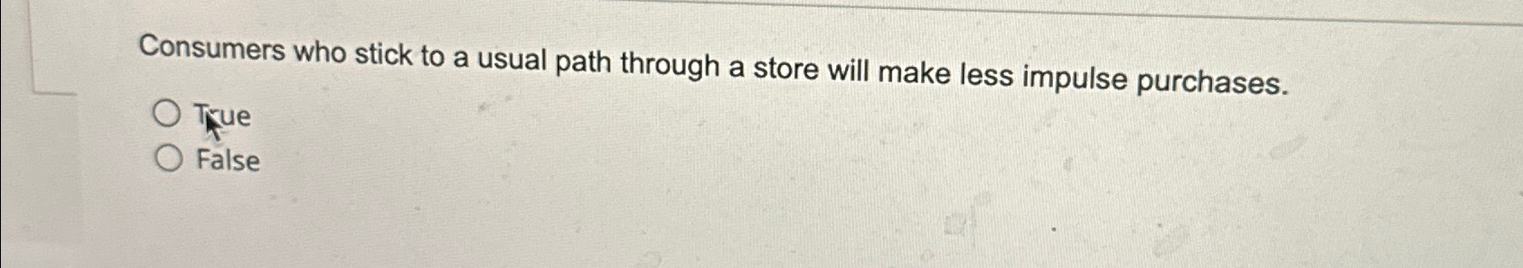  Consumers who stick to a usual path through a store will