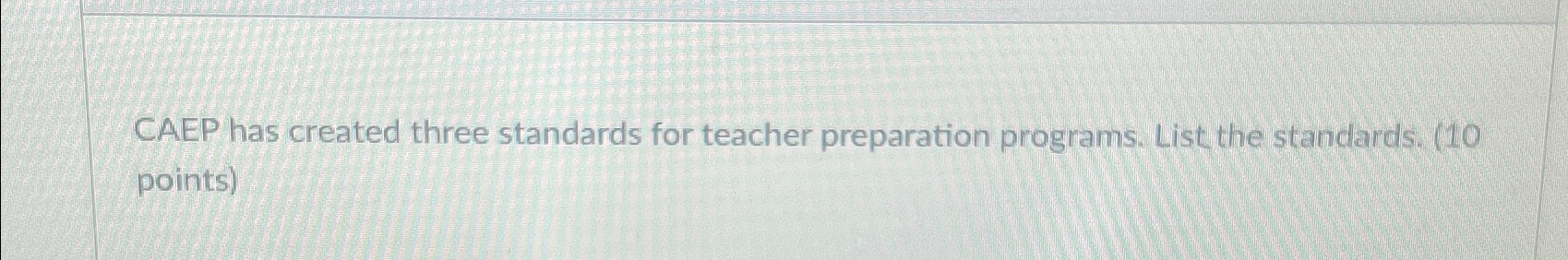  CAEP has created three standards for teacher preparation programs. List the