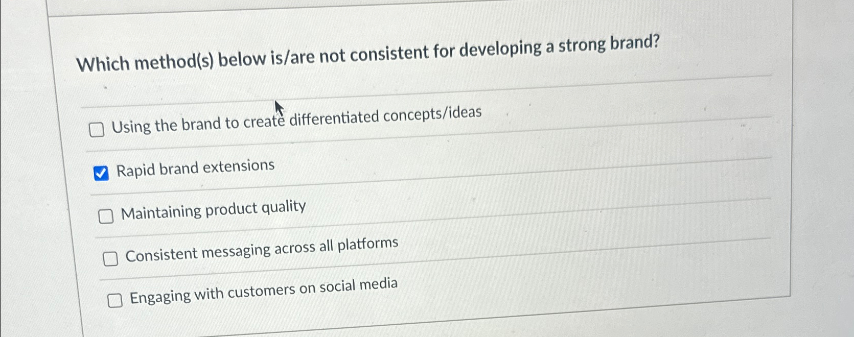  Which method(s) below is/are not consistent for developing a strong brand?
