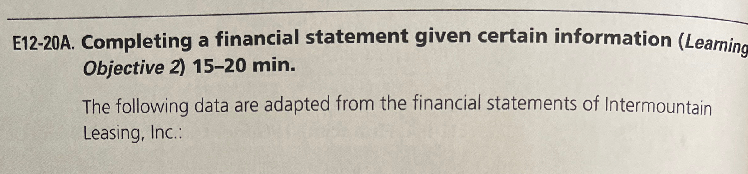  E12-20A. Completing a financial statement given certain information (Learning Objective 2)15-20