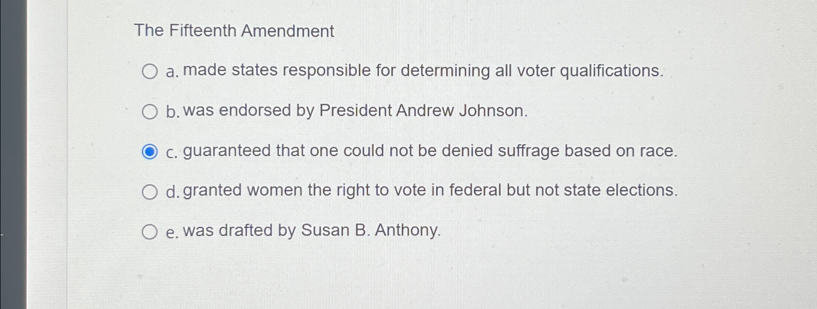  The Fifteenth Amendment a. made states responsible for determining all voter