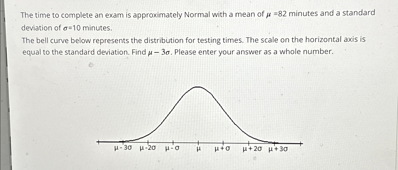  The time to complete an exam is approximately Normal with a