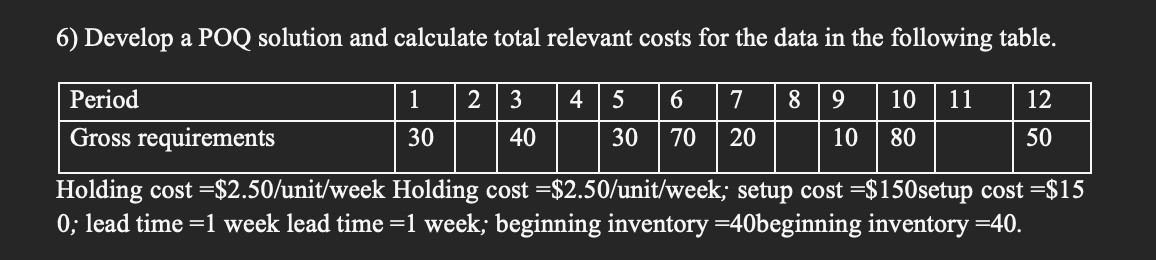  6) Develop a POQ solution and calculate total relevant costs for