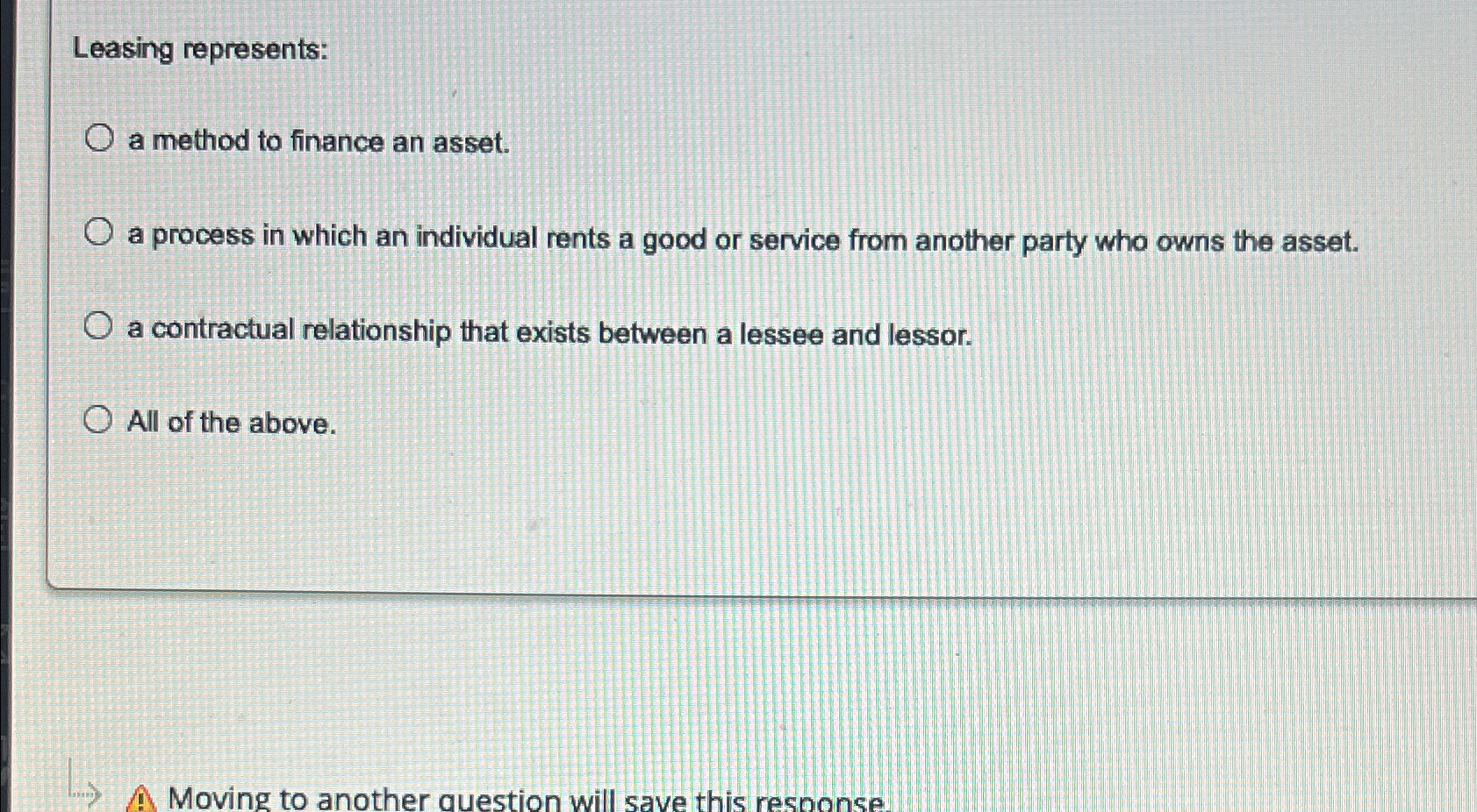  Leasing represents: a method to finance an asset. a process in