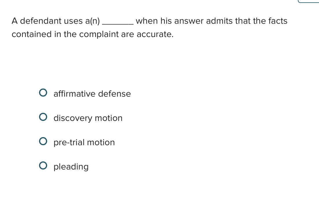  A defendant uses a(n) when his answer admits that the facts