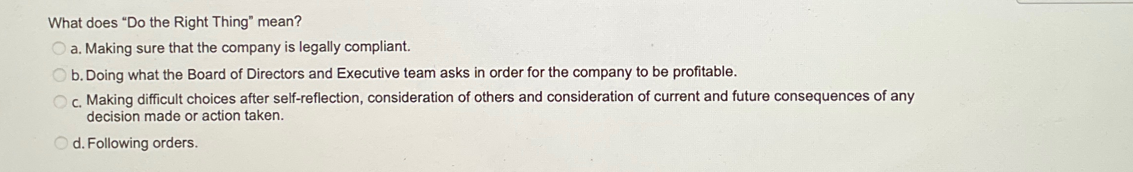  What does "Do the Right Thing" mean? a. Making sure that