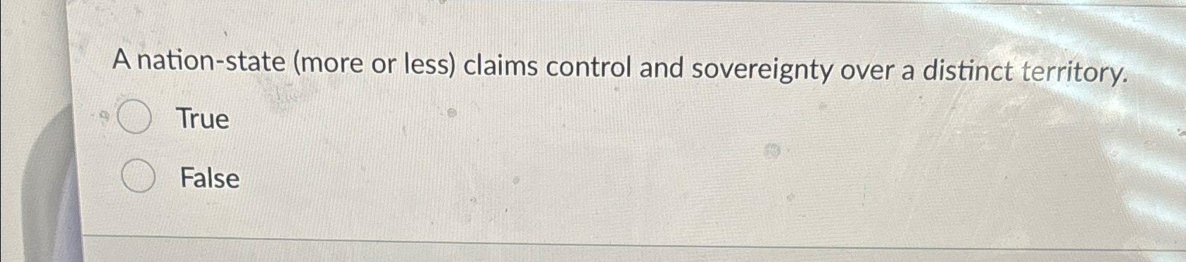  A nation-state (more or less) claims control and sovereignty over a