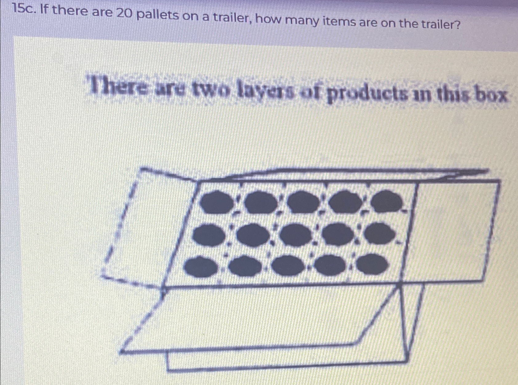  15c. If there are 20 pallets on a trailer, how many