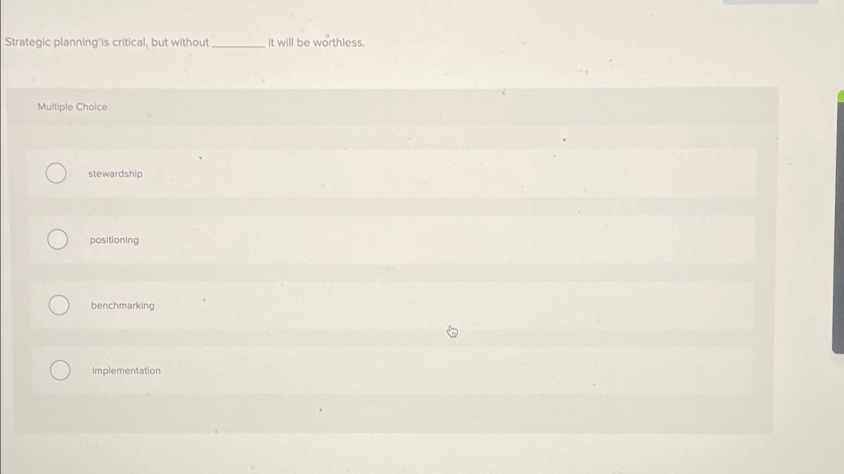  Strategic planning"is critical, but without it will be worthless. Multiple Choice