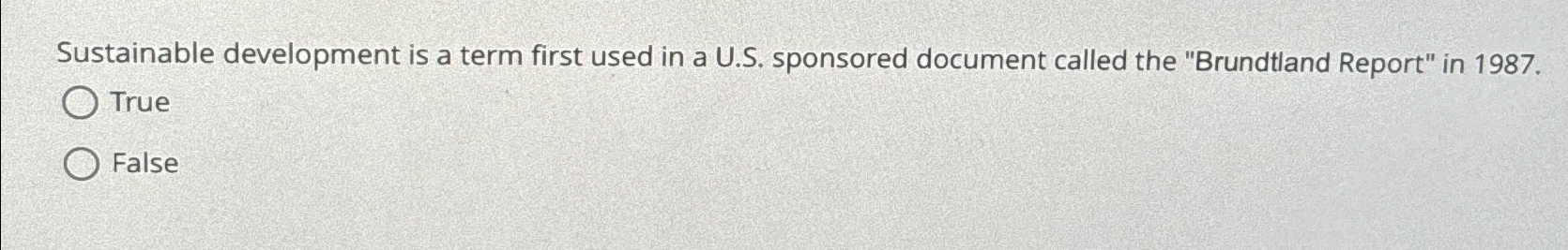  Sustainable development is a term first used in a U.S. sponsored