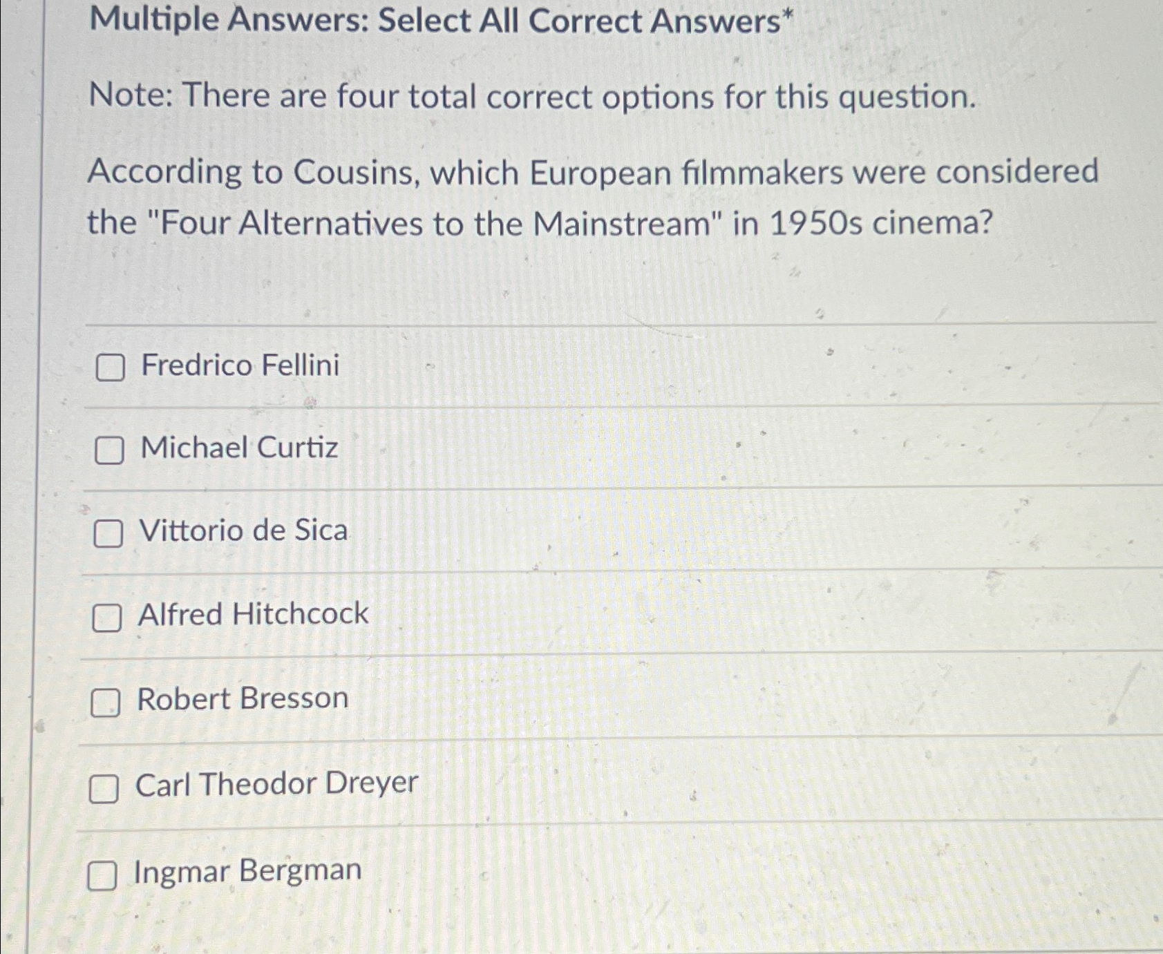  Multiple Answers: Select All Correct Answers* Note: There are four total