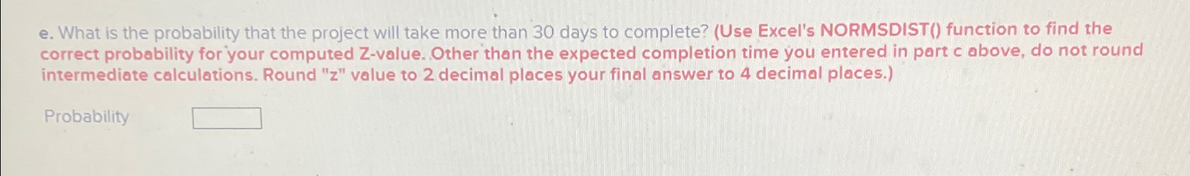  e. What is the probability that the project will take more