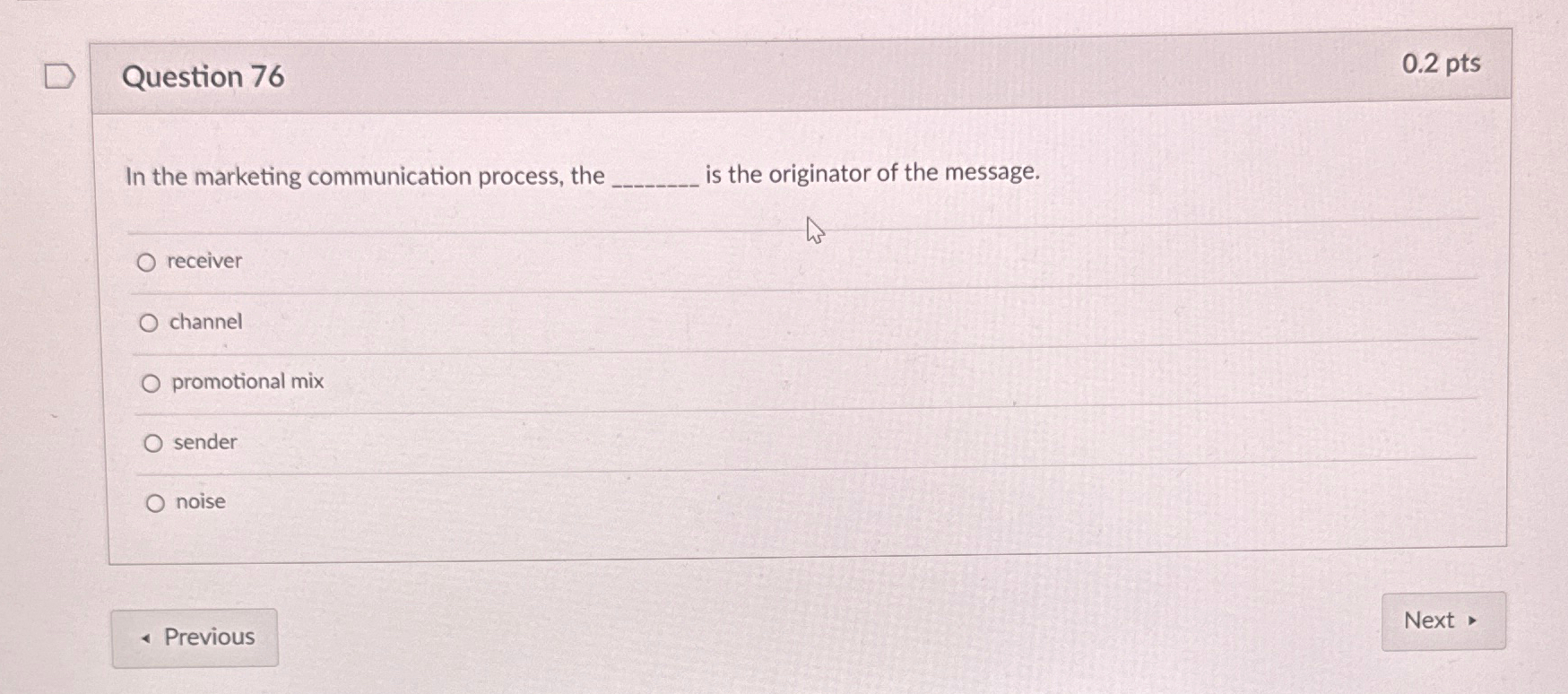  Question 76 0.2pts In the marketing communication process, the q, is