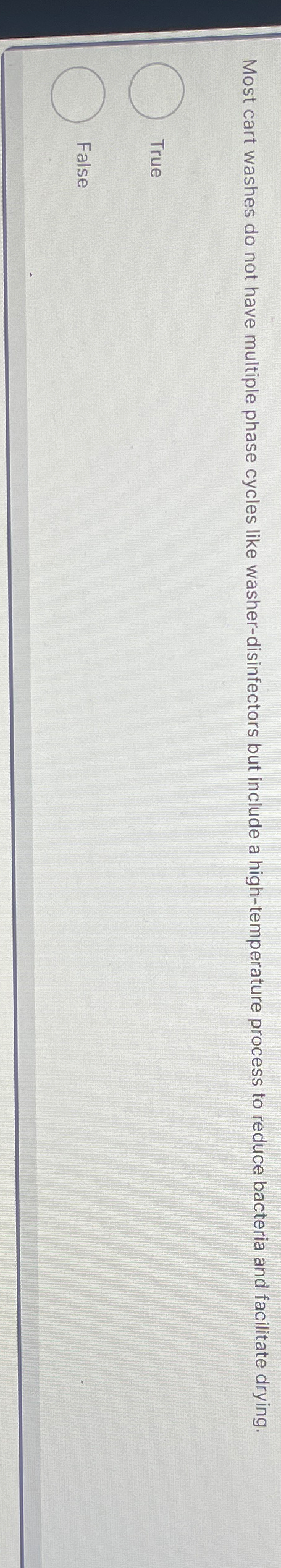  Most cart washes do not have multiple phase cycles like washer-disinfectors