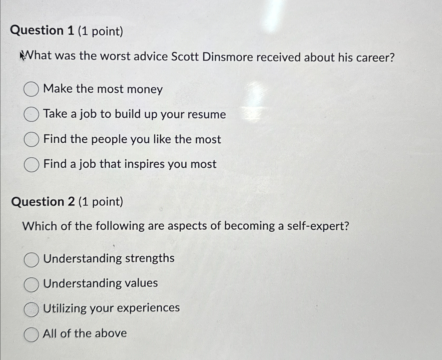  Question 1(1 point) What was the worst advice Scott Dinsmore received