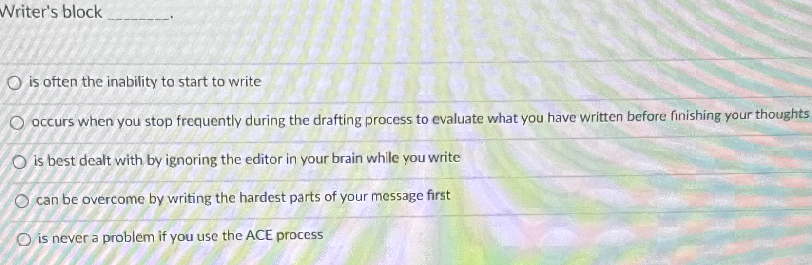  Writer's block is often the inability to start to write occurs