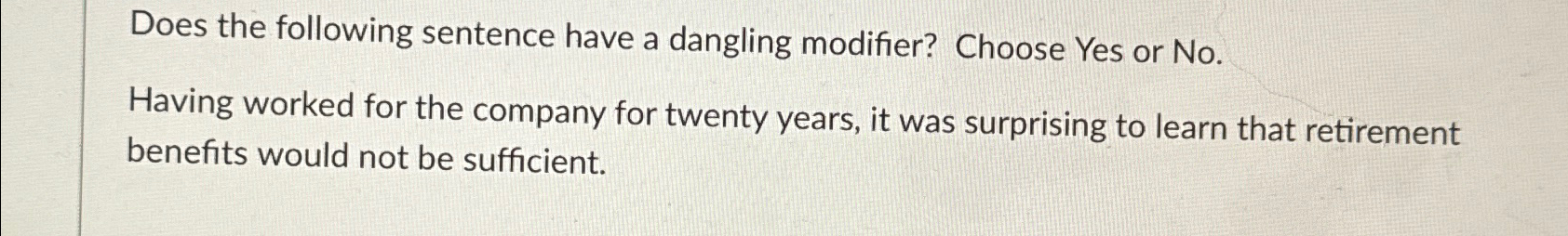  Does the following sentence have a dangling modifier? Choose Yes or