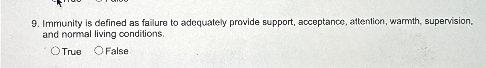  Immunity is defined as failure to adequately provide support, acceptance, attention,