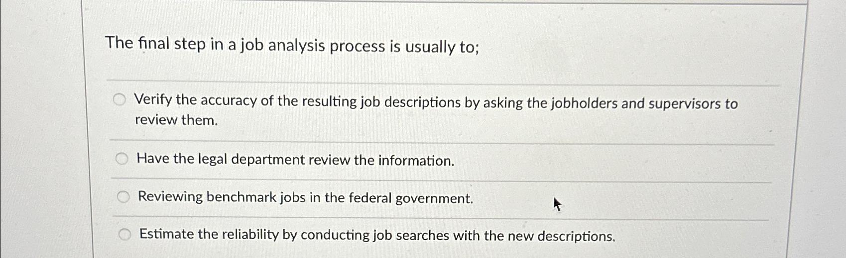  The final step in a job analysis process is usually to;