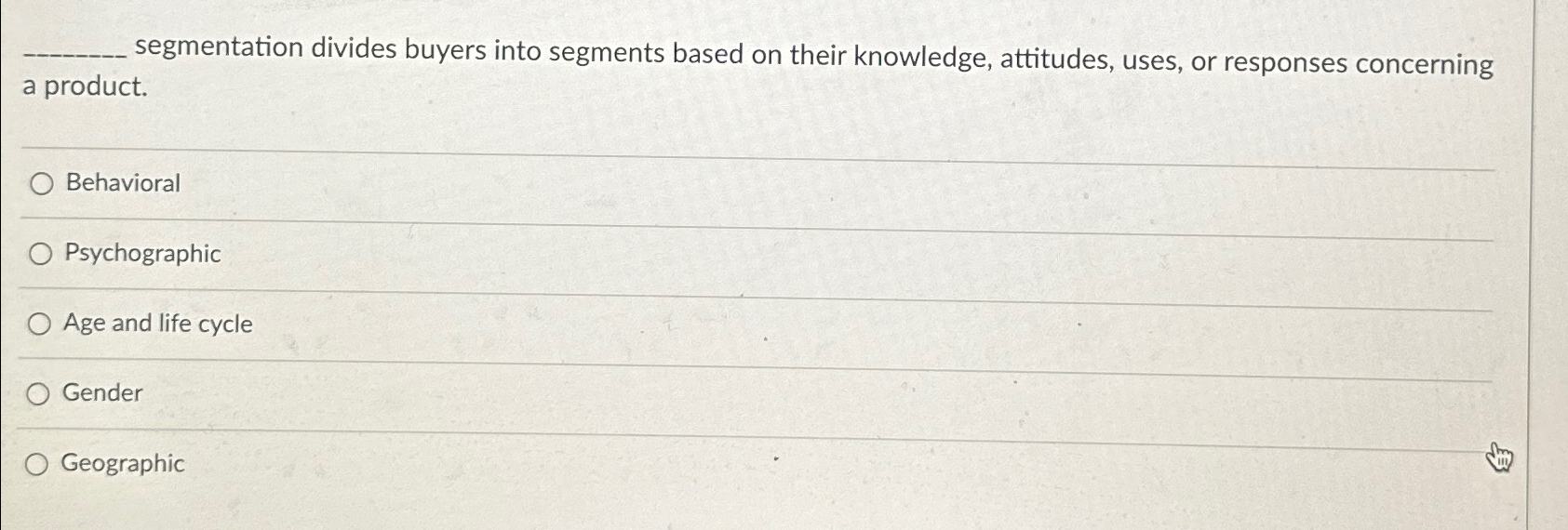  segmentation divides buyers into segments based on their knowledge, attitudes, uses,