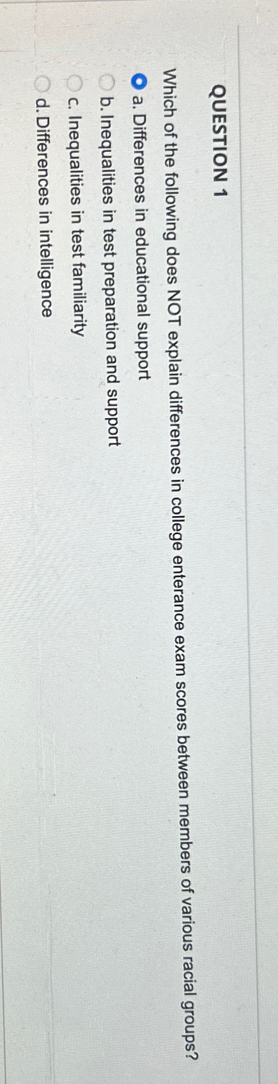  QUESTION 1 Which of the following does NOT explain differences in