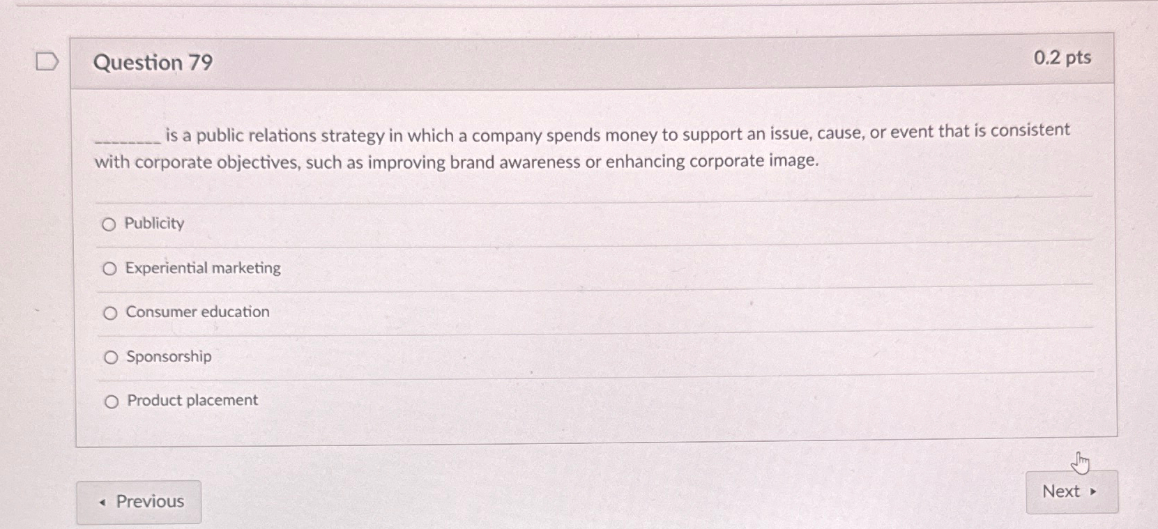  Question 79 0.2pts q, is a public relations strategy in which