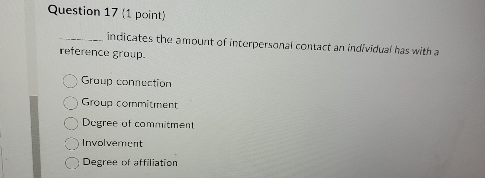  Question 17(1 point) indicates the amount of interpersonal contact an individual