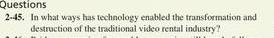  2-45. In what ways has technology enabled the transformation and destruction