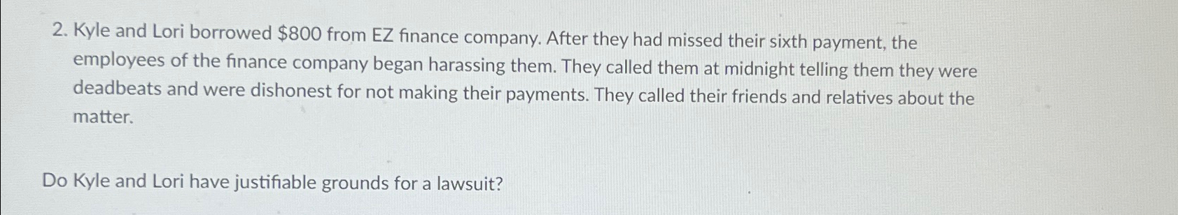  Kyle and Lori borrowed $800 from EZ finance company. After they