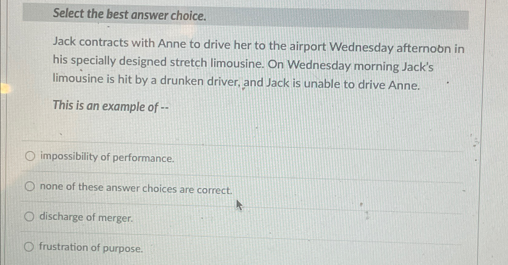  Select the best answer choice. Jack contracts with Anne to drive
