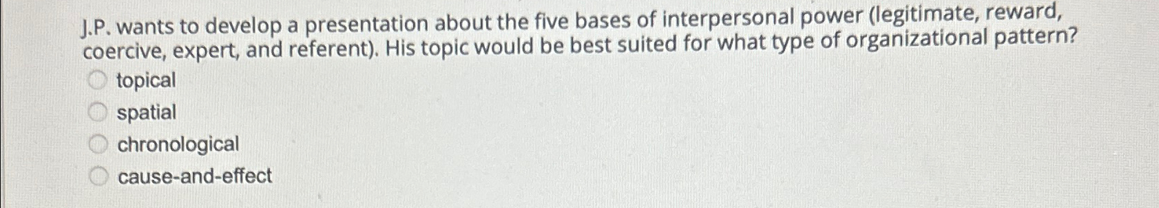  J.P. wants to develop a presentation about the five bases of