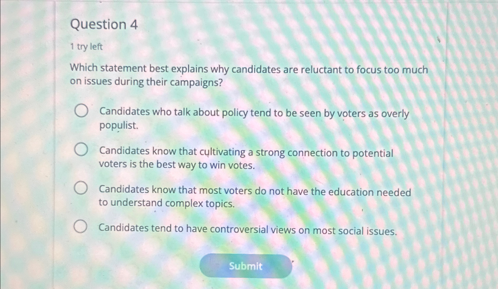  Question 4 1 try left Which statement best explains why candidates
