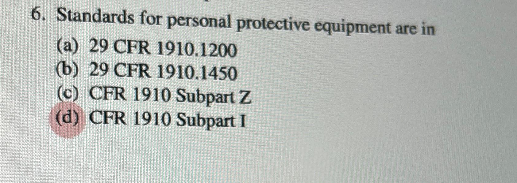  Standards for personal protective equipment are in (a)29 CFR 1910.1200 (b)29