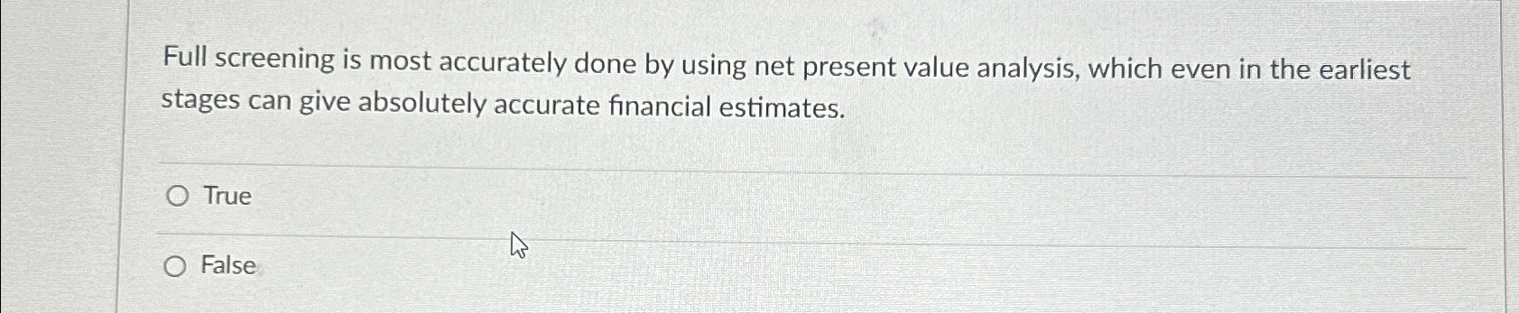 Full screening is most accurately done by using net present value