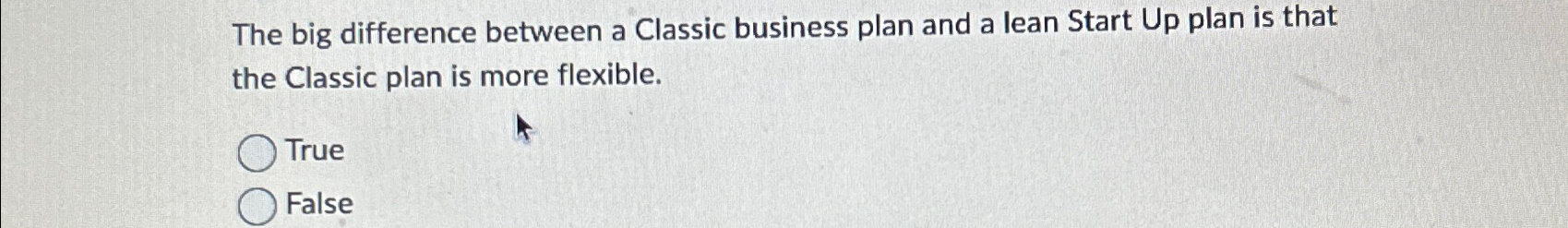  The big difference between a Classic business plan and a lean