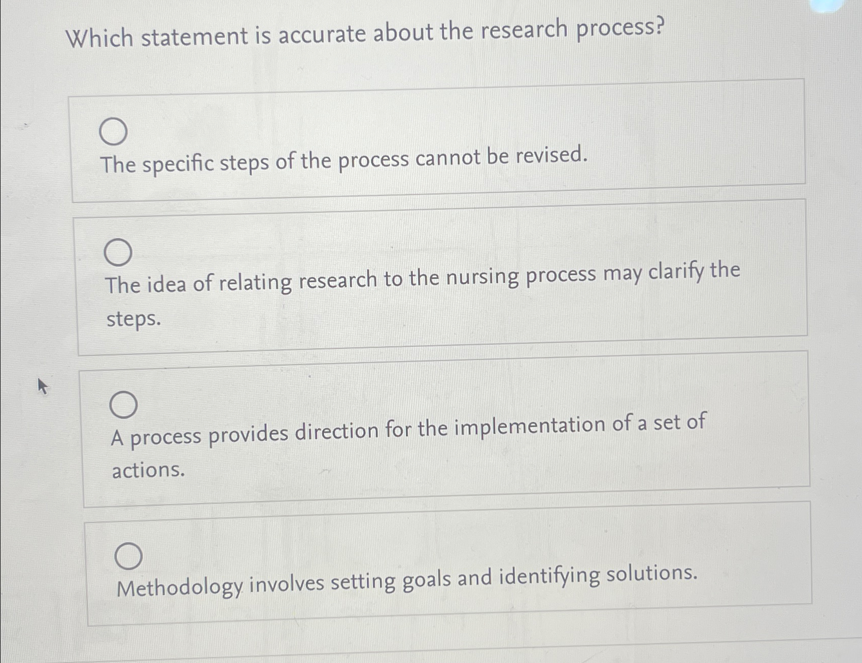  Which statement is accurate about the research process? The specific steps
