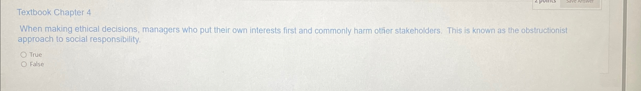  Textbook Chapter 4 When making ethical decisions, managers who put their