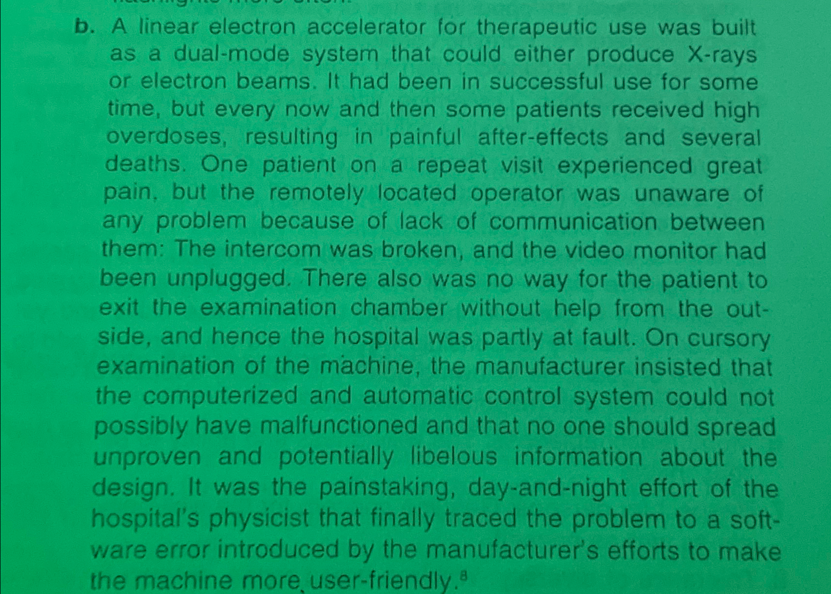  b. A linear electron accelerator for therapeutic use was built as
