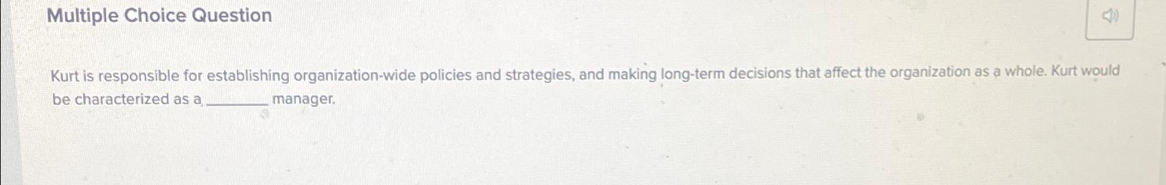  Multiple Choice Question Kurt is responsible for establishing organization-wide policies and