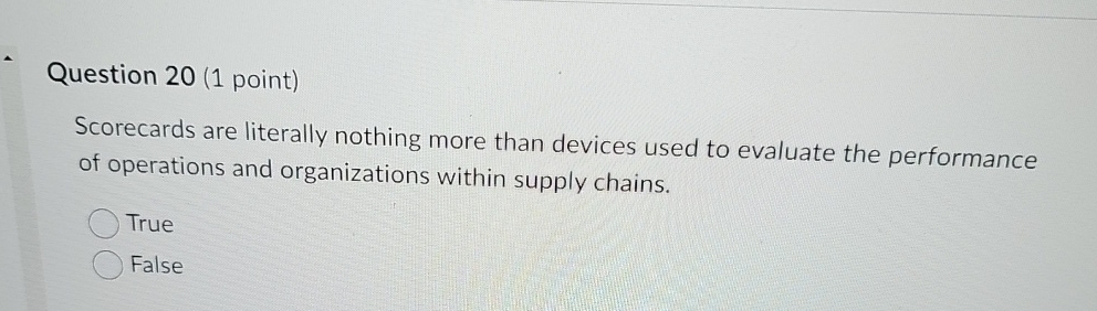  Question 20(1 point) Scorecards are literally nothing more than devices used